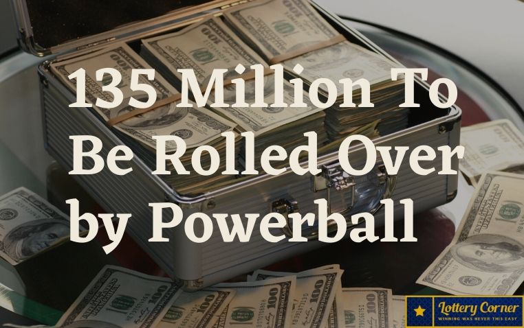 135 Million To Be Rolled Over by Powerball