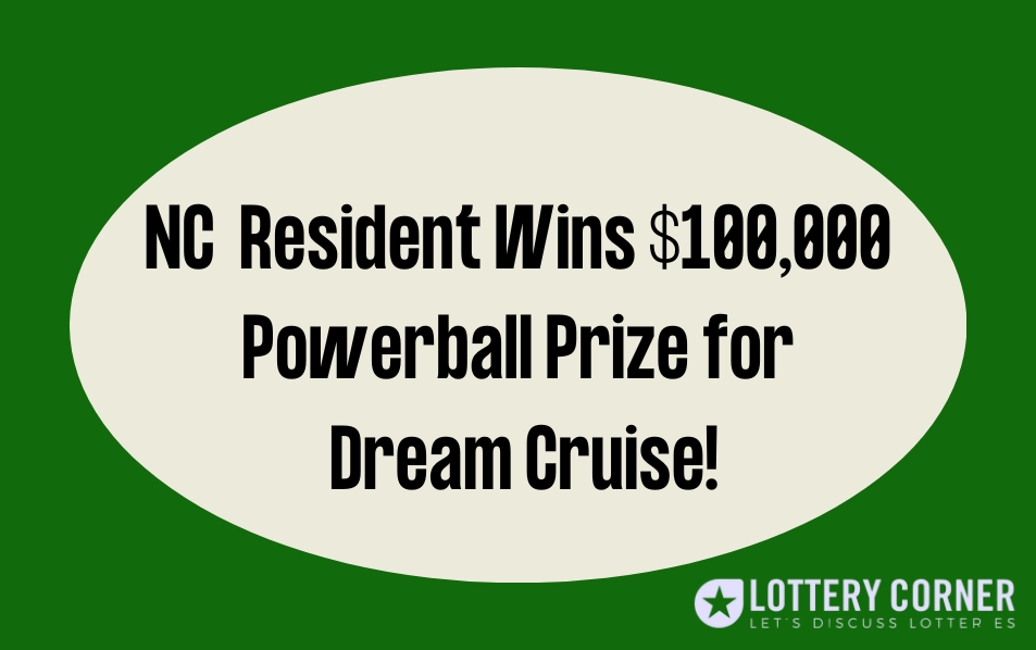 NC Resident Wins 100,000 Powerball Prize for Dream Cruise!