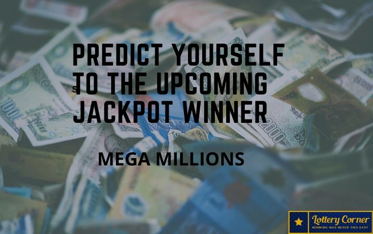 Predict yourself to the Upcoming jackpot winner Mega Millions on Tuesday-July07-2020