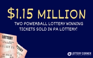 $1.15 M totaling two Powerball tickets sold in the Pennsylvania Lottery!