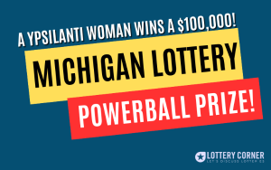 A Ypsilanti woman wins a $100,000 Michigan Lottery Powerball prize!