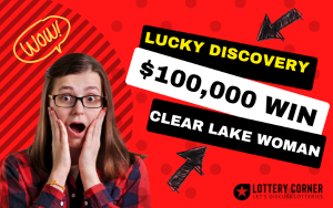 Clear Lake Woman's Lucky Discovery Turns $100,000 Winner