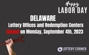 Delaware Lottery Offices and Redemption Centers Closed on September 4th