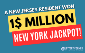 Fortune Smiles on New Jersey Resident: $1 Million New York Lottery Jackpot Winner!