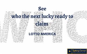 See who the next lucky champ of Lotto America jackpot is Sat-July11-2020