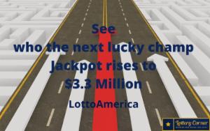 See who the next lucky champ of Lotto America jackpot is $3.3 Million: July4th-2020