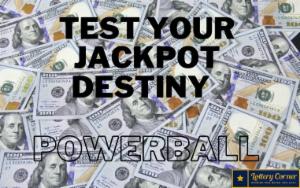 Test your jackpot destiny on Powerball Winning Numbers Wed, Jul 08, 2020