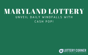 Unveil Daily Windfalls with MARYLAND LOTTERY CASH POP!