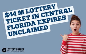 $44 Million Lottery Ticket in Central Florida Expires Unclaimed