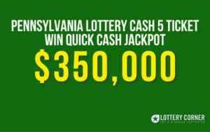 Allegheny County Sells $350,000 Pa Lottery Cash 5 Ticket with Quick Cash Jackpot!