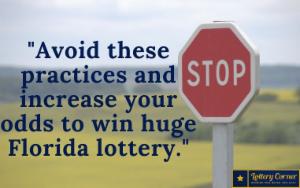 Avoid these practices and increase your odds to win huge Florida lottery