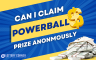 Can I claim Powerball prize anonymously?