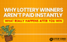 Why Lottery Winners Aren't Paid Instantly 