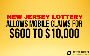 New Jersey Lottery Now Allows Mobile Claims for $600 to $10,000
